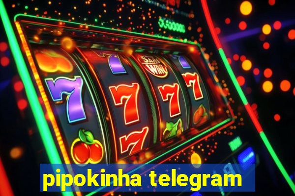 pipokinha telegram